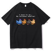 Stardew Valley I Have To Go My Chickens Need Me Tshirt Men/W